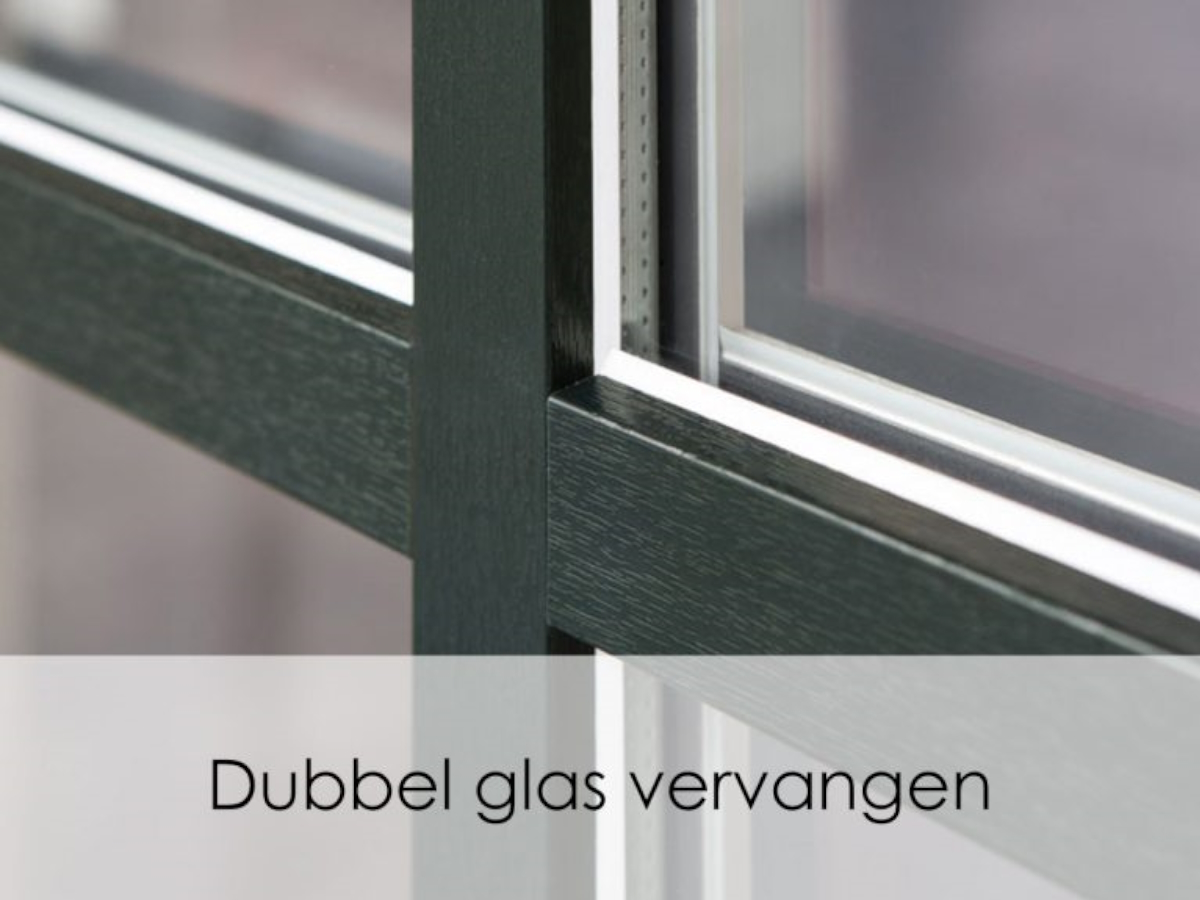 dubbel glas vervangen