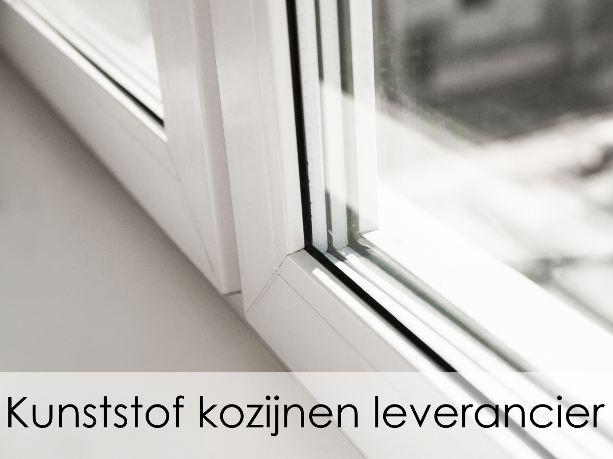 kunststof kozijnen leverancier
